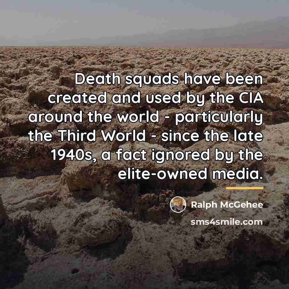 “Death squads have been created and used by the CIA…” quote by Ralph McGehee
