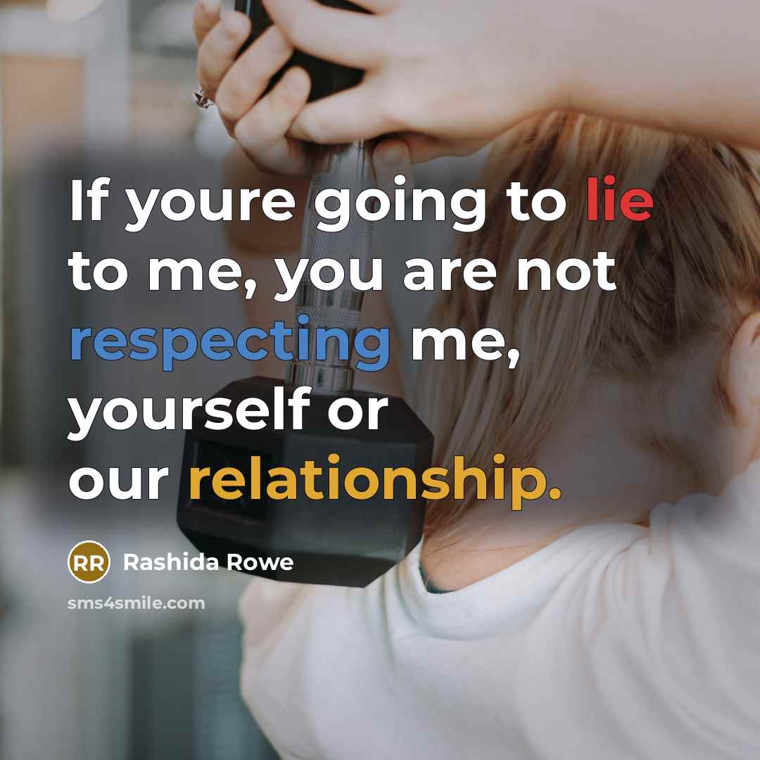 “If youre going to lie to me, you are not…” quote by Rashida Rowe