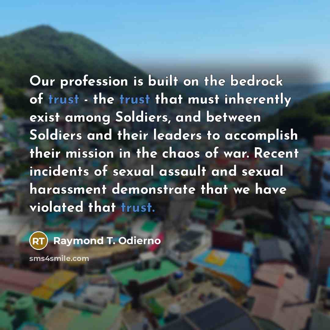 “Our profession is built on the bedrock of trust -…” quote by Raymond T. Odierno