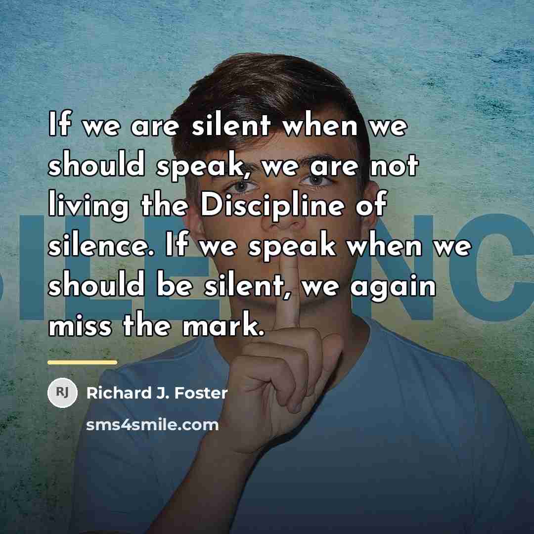 “If we are silent when we should speak, we are…” quote by Richard J. Foster