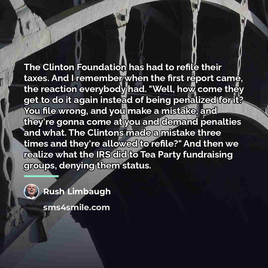 “The Clinton Foundation has had to refile their taxes. And…” quote by Rush Limbaugh