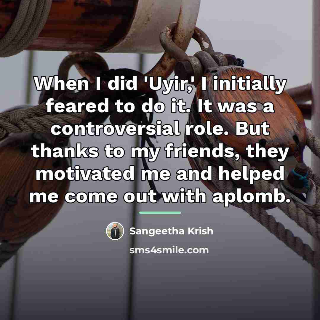 “When I did 'Uyir,' I initially feared to do it.…” quote by Sangeetha Krish