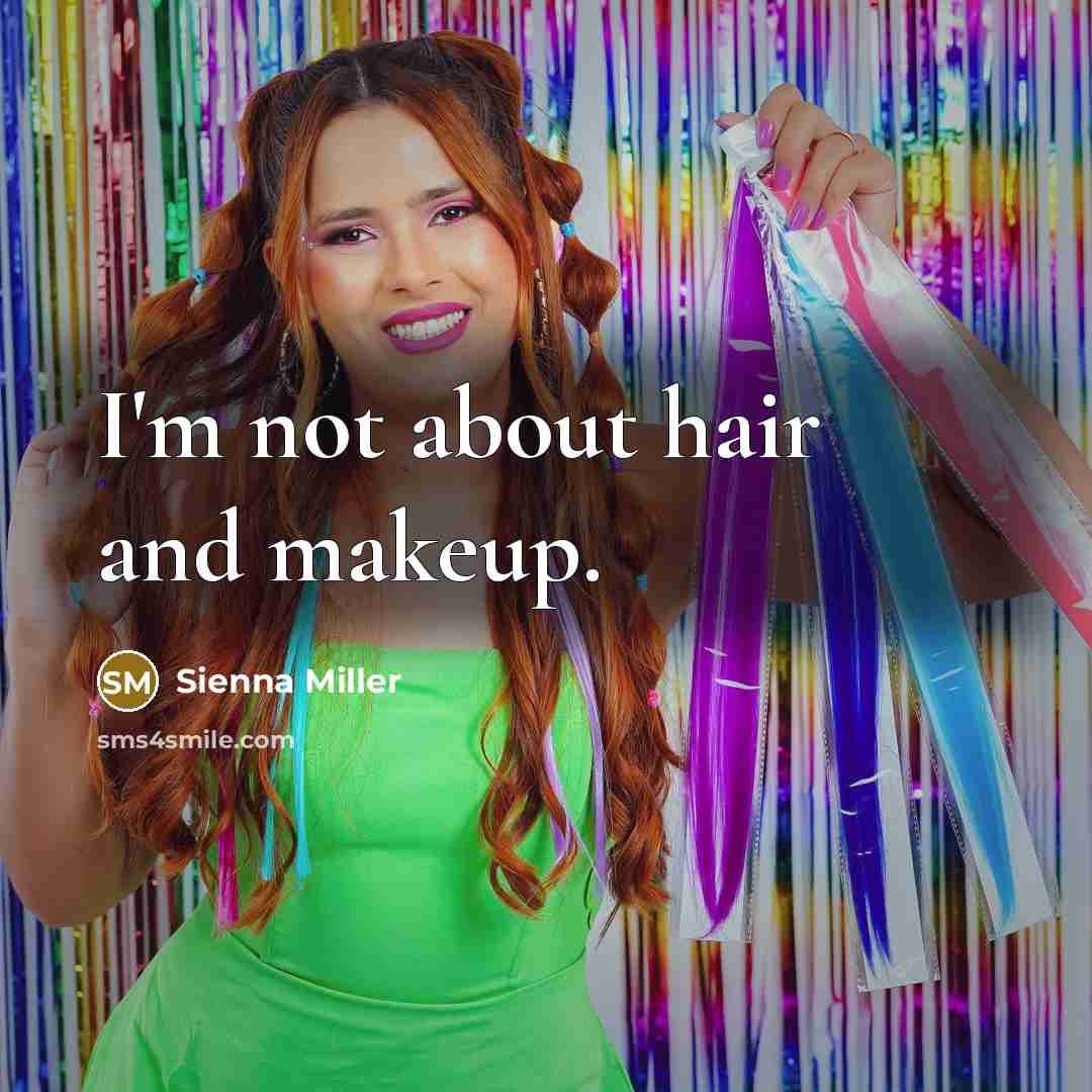 “I'm not about hair and makeup.…” quote by Sienna Miller
