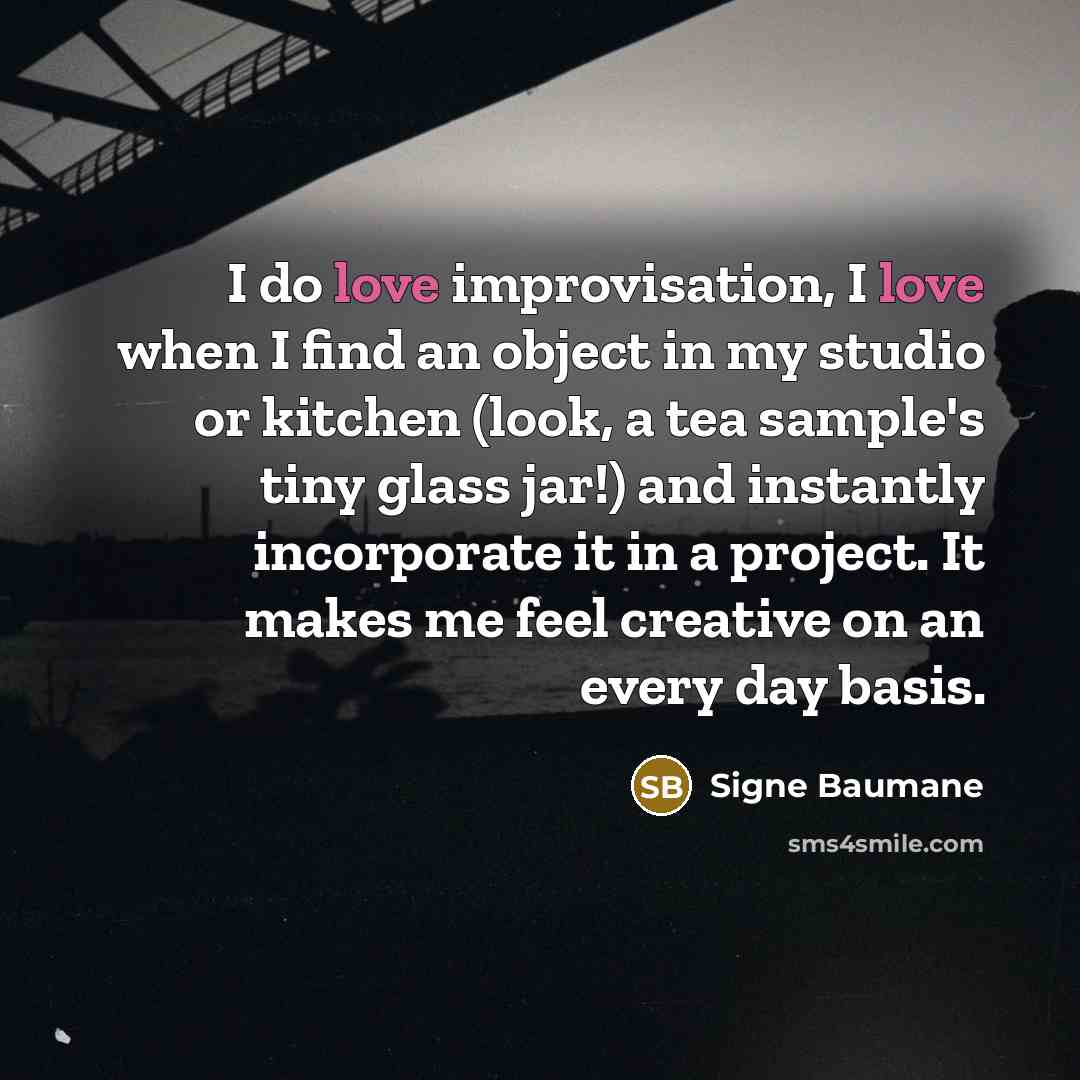 “I do love improvisation, I love when I find an…” quote by Signe Baumane