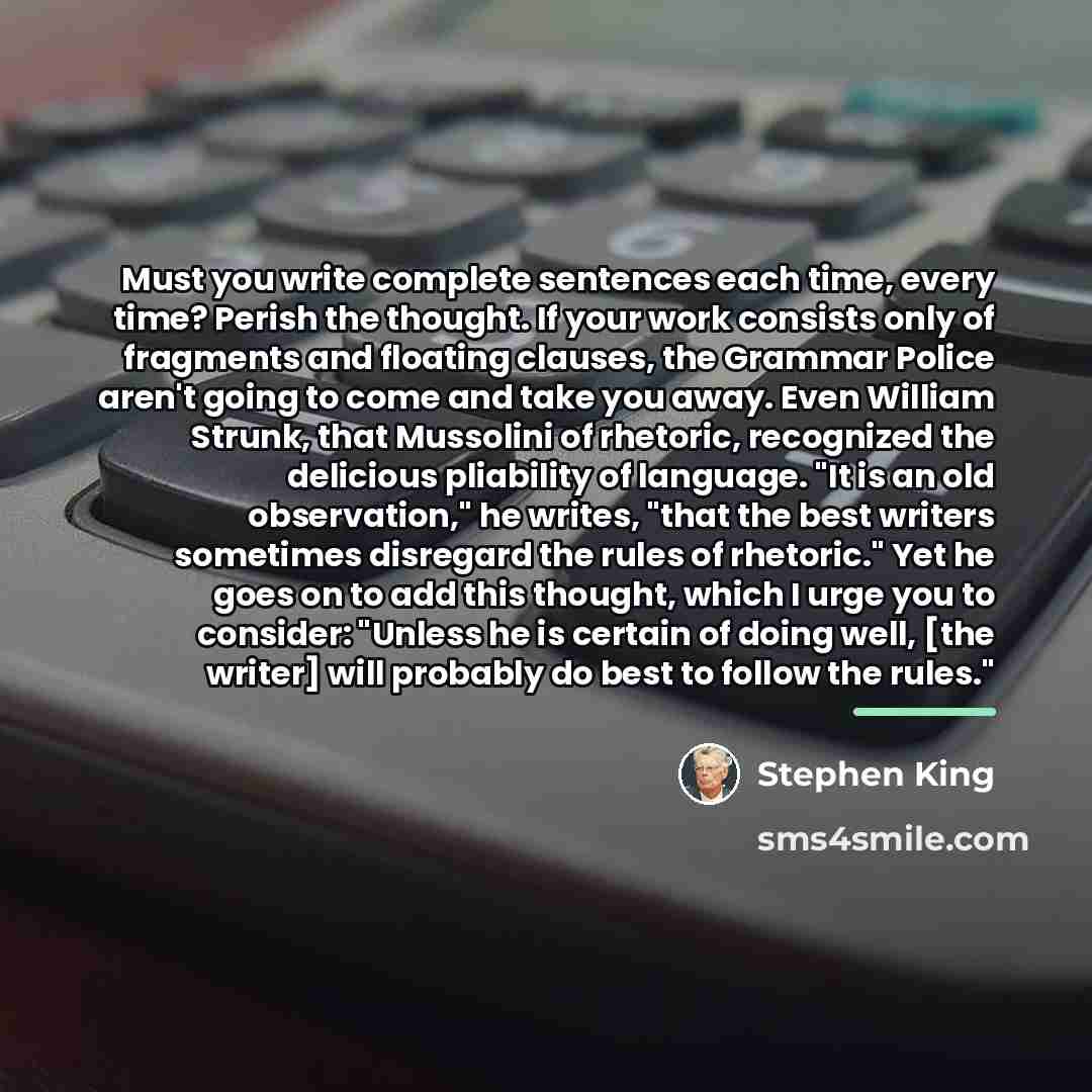 “Must you write complete sentences each time, every time? Perish…” quote by Stephen King
