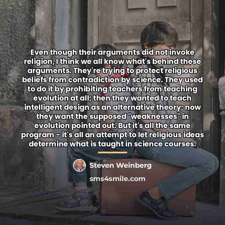 “Even though their arguments did not invoke religion, I think…” quote by Steven Weinberg