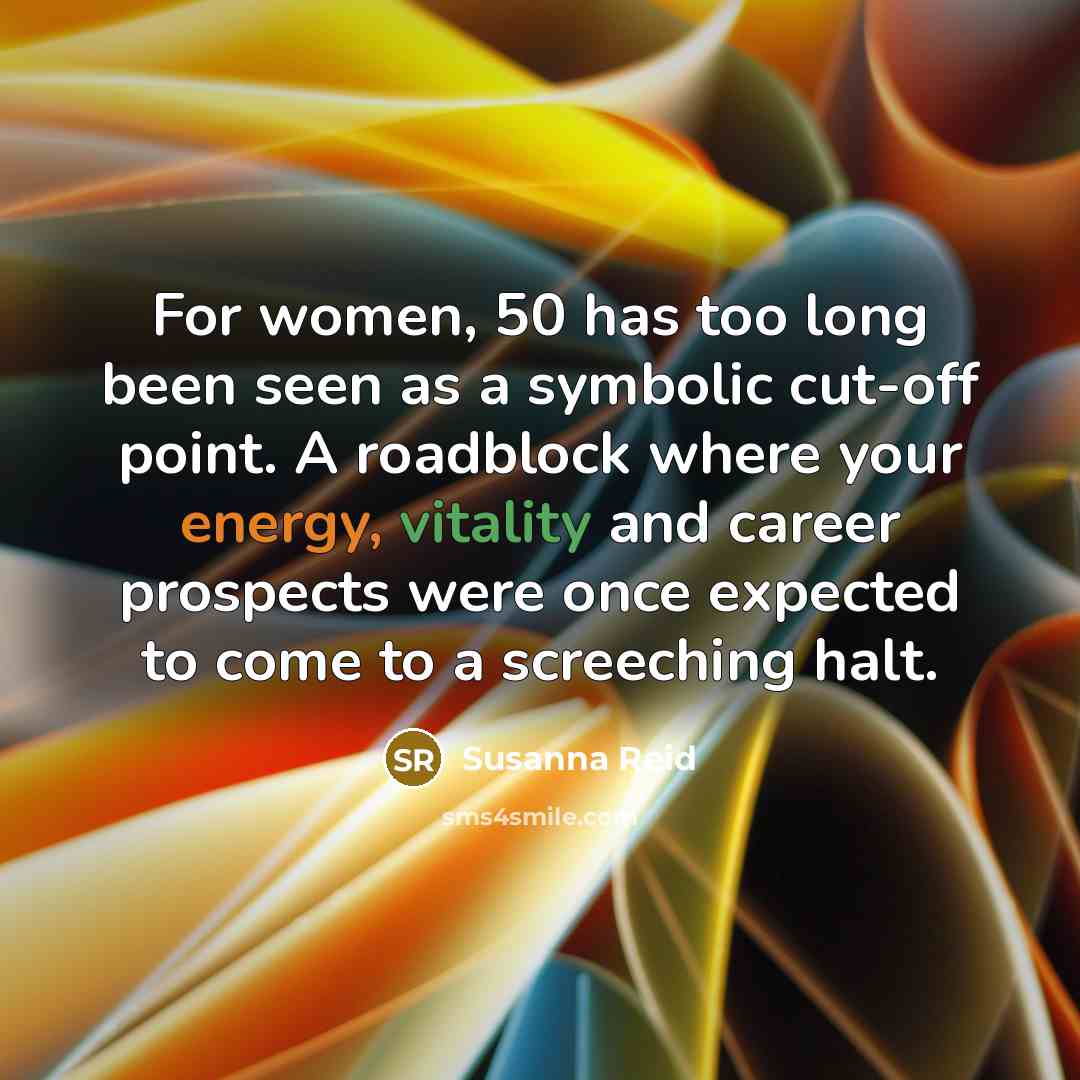 “For women, 50 has too long been seen as a…” quote by Susanna Reid