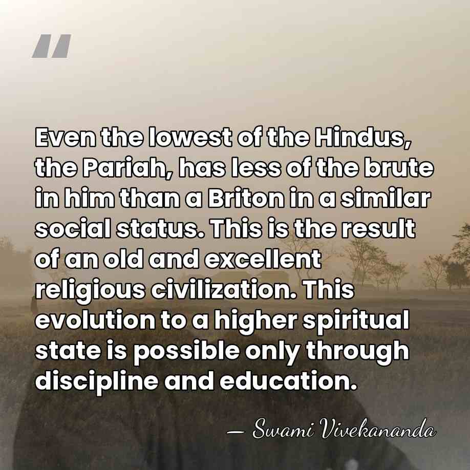Even the lowest of the Hindus, the Pariah, has less of the&hellip; - Swami Vivekananda