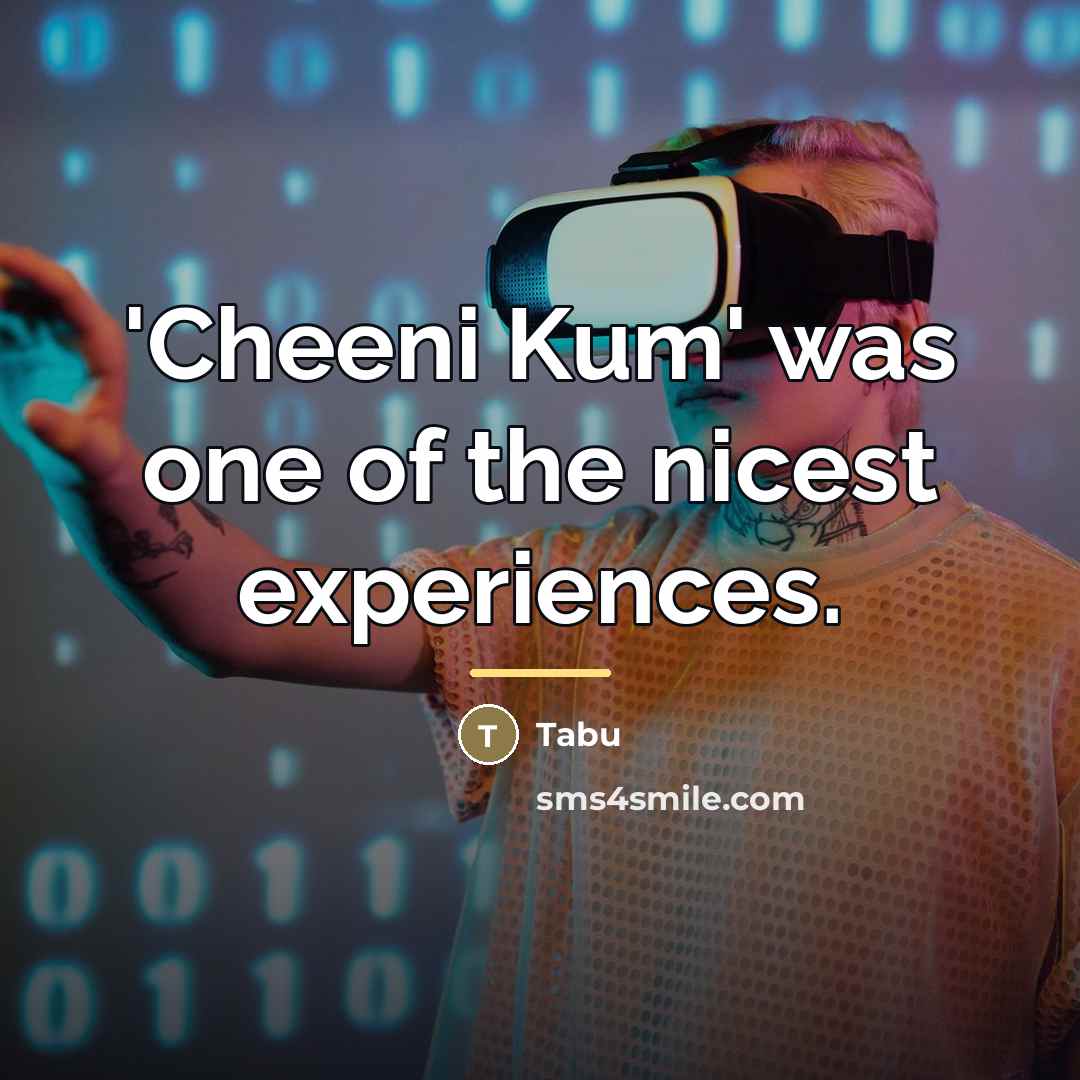 “'Cheeni Kum' was one of the nicest experiences.…” quote by Tabu