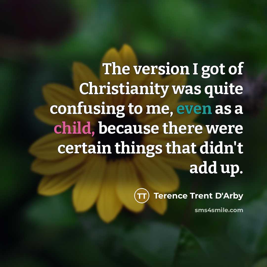 “The version I got of Christianity was quite confusing to…” quote by Terence Trent D'Arby