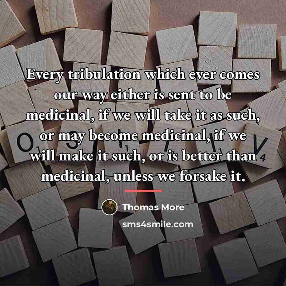 “Every tribulation which ever comes our way either is sent…” quote by Thomas More