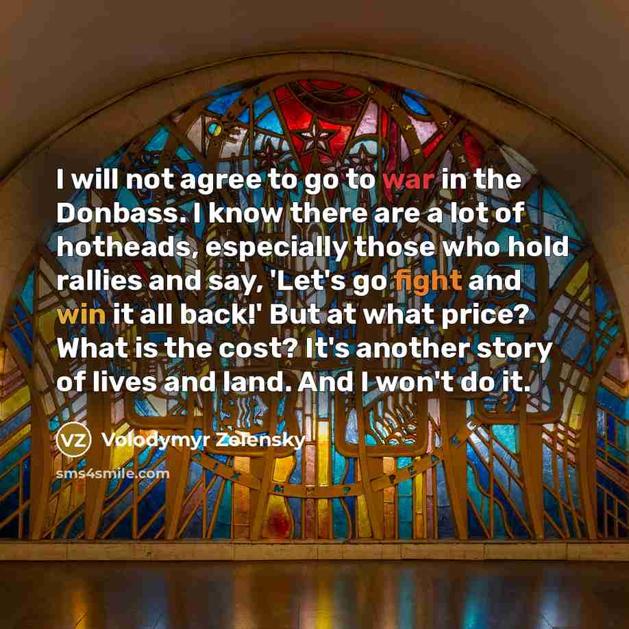“I will not agree to go to war in the…” quote by Volodymyr Zelensky