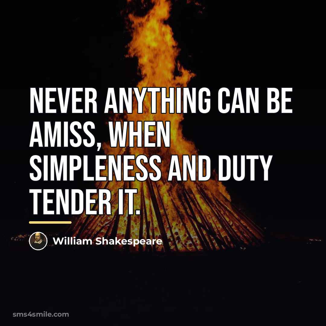 “Never anything can be amiss, when simpleness and duty tender…” quote by William Shakespeare