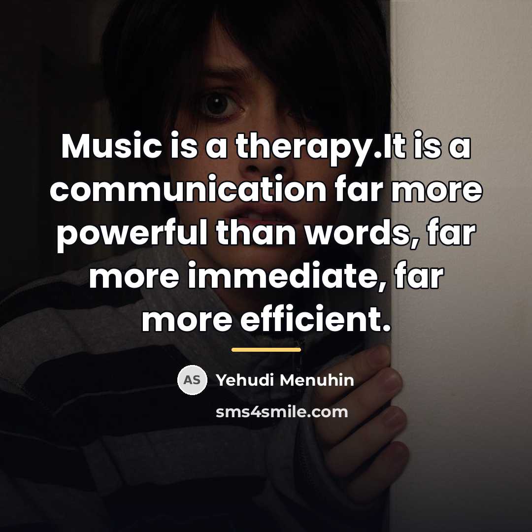 “Music is a therapy.It is a communication far more powerful…” quote by Yehudi Menuhin