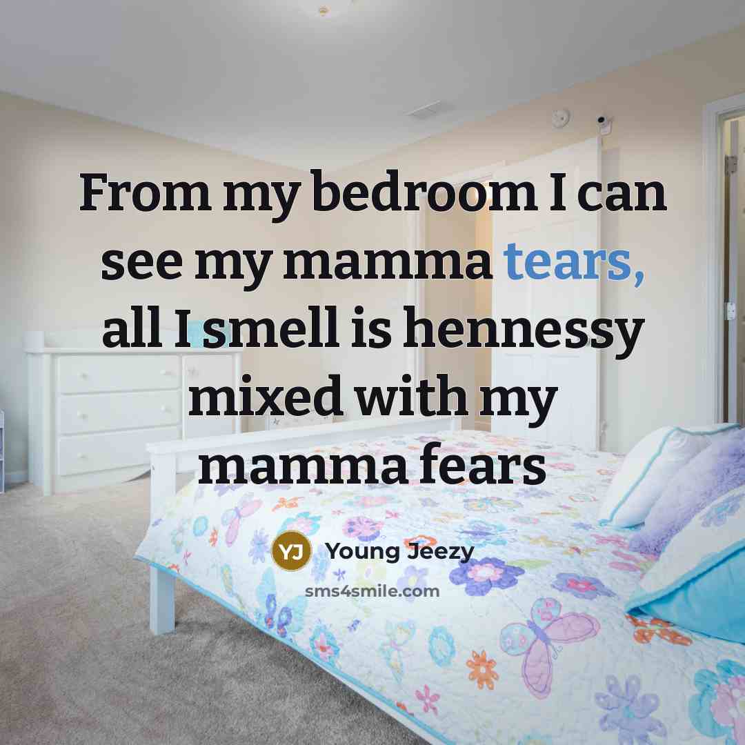 “From my bedroom I can see my mamma tears, all…” quote by Young Jeezy