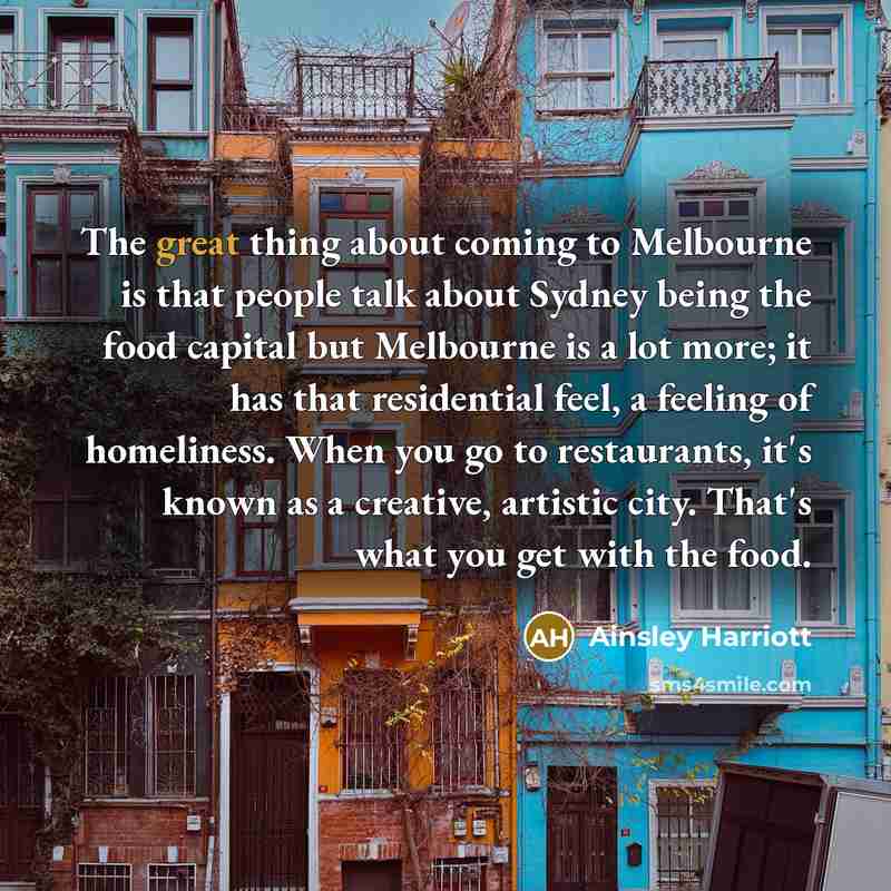 “The great thing about coming to Melbourne is that people…” quote by Ainsley Harriott