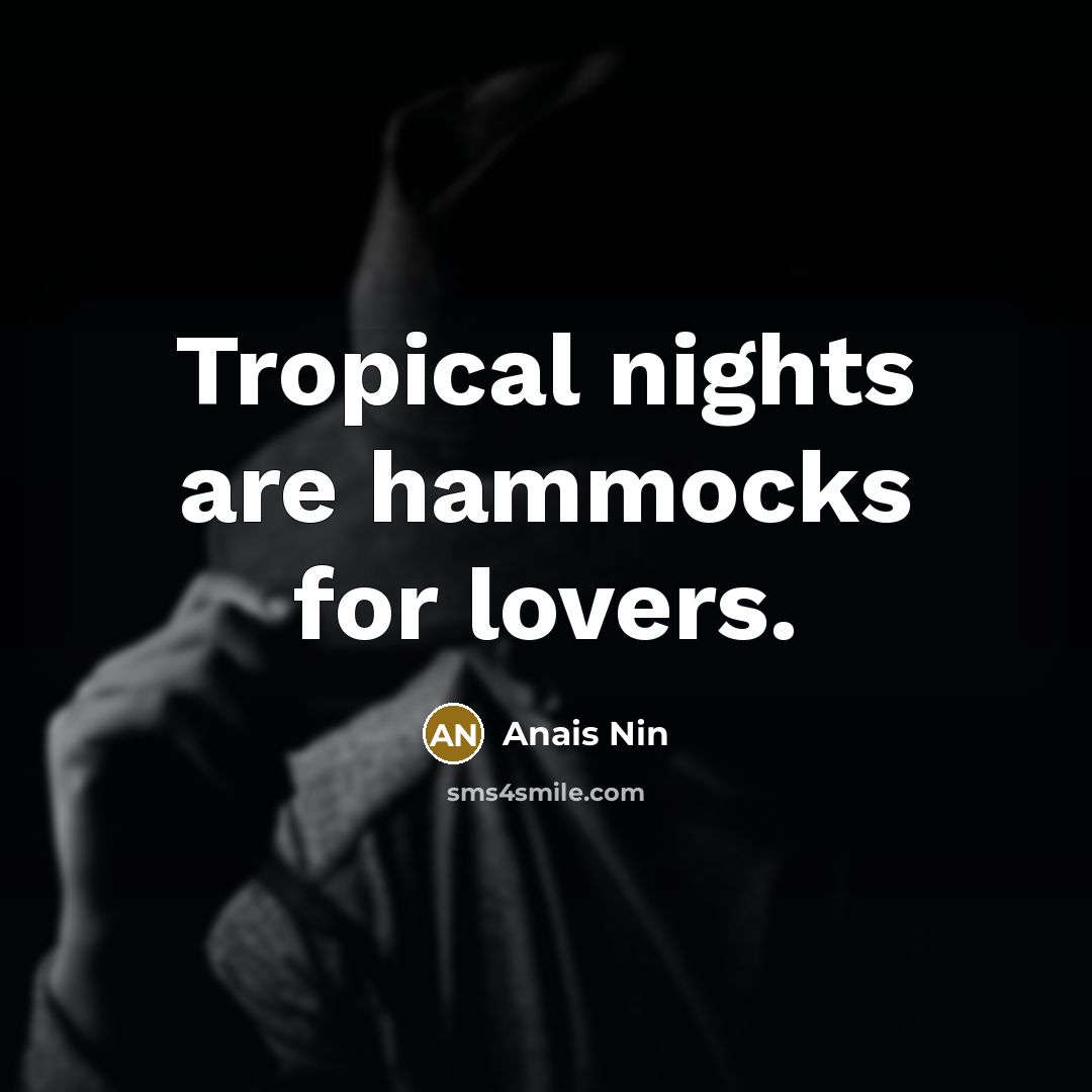 “Tropical nights are hammocks for lovers.…” quote by Anais Nin