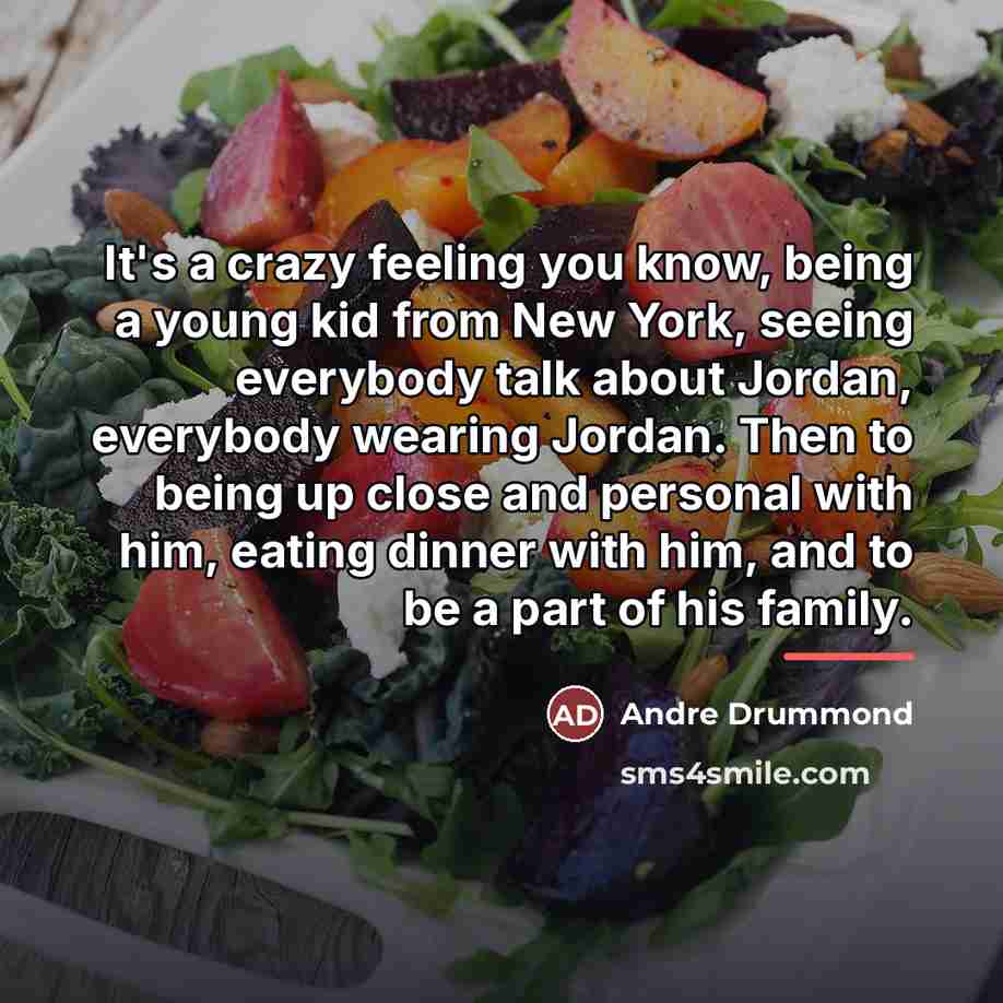 “It's a crazy feeling you know, being a young kid…” quote by Andre Drummond