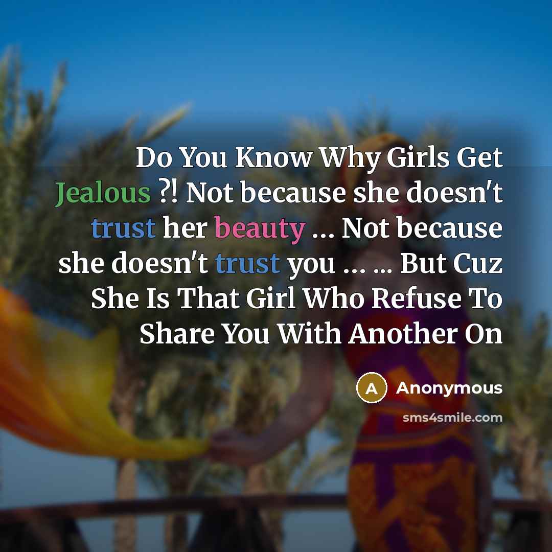 “Do You Know Why Girls Get Jealous ?! Not because…” quote by Anonymous