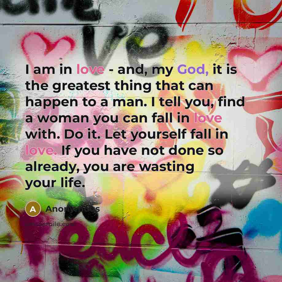 “I am in love - and, my God, it is…” quote by Anonymous