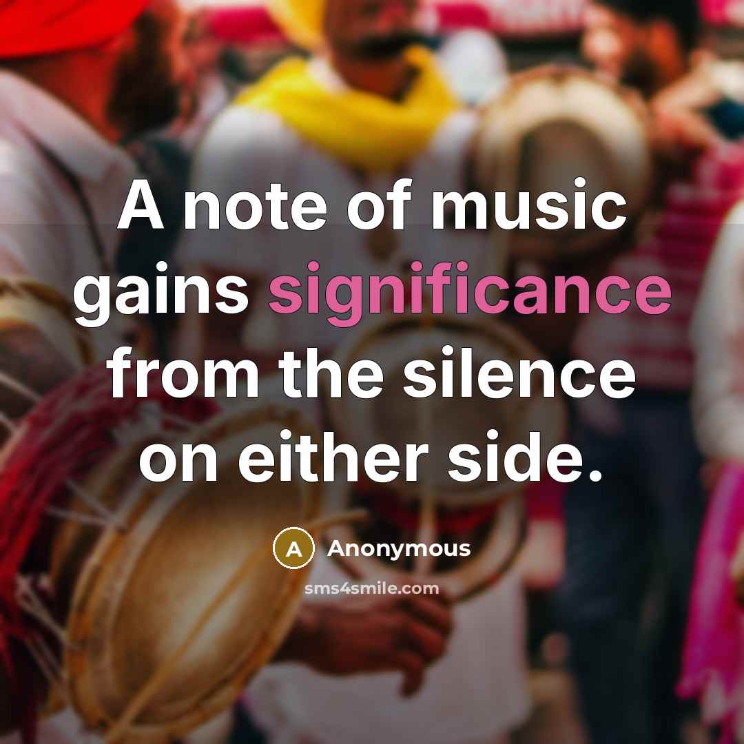 “A note of music gains significance from the silence on…” quote by Anonymous