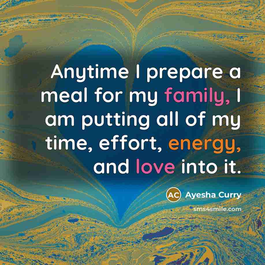 “Anytime I prepare a meal for my family, I am…” quote by Ayesha Curry