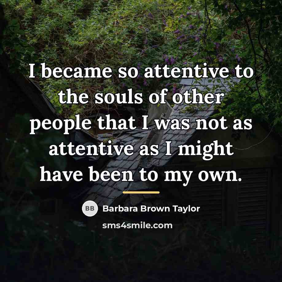 “I became so attentive to the souls of other people…” quote by Barbara Brown Taylor