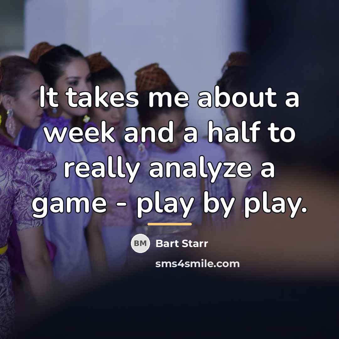 “It takes me about a week and a half to…” quote by Bart Starr