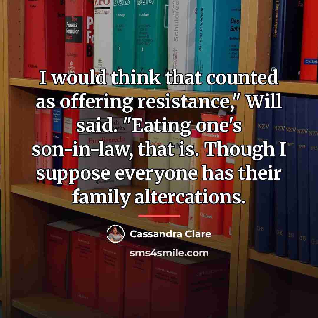 “I would think that counted as offering resistance," Will said.…” quote by Cassandra Clare