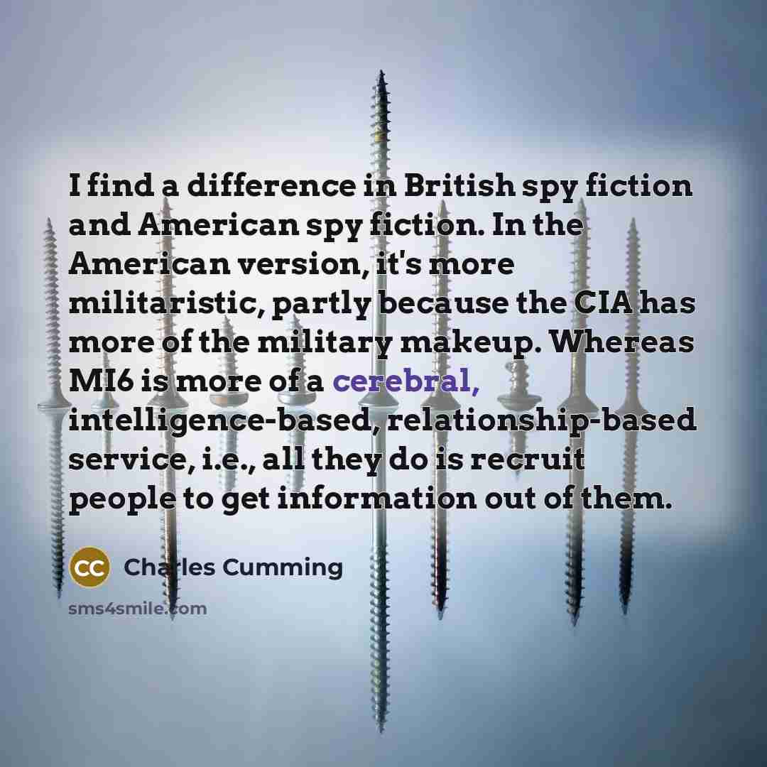 “I find a difference in British spy fiction and American…” quote by Charles Cumming