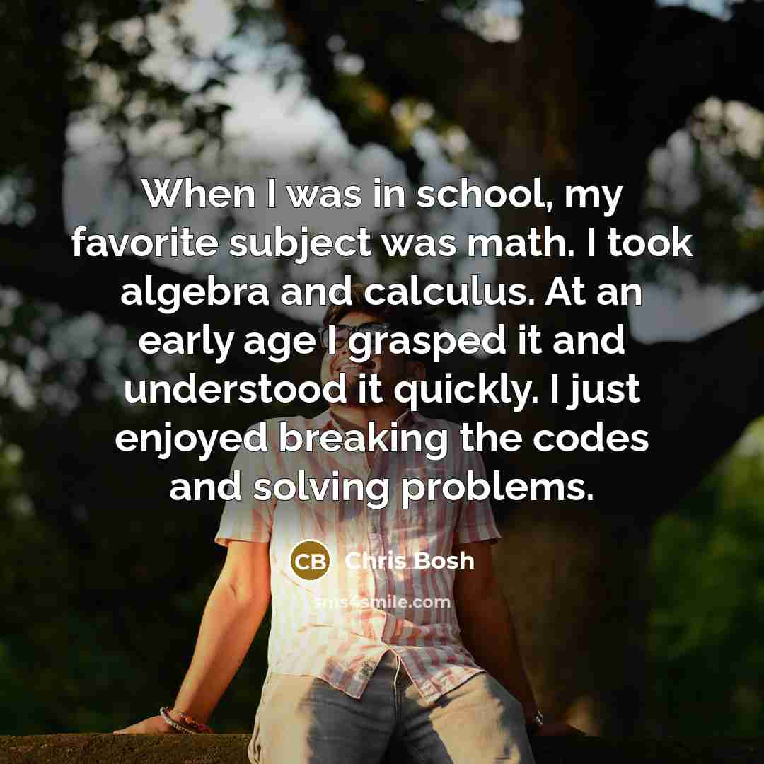 “When I was in school, my favorite subject was math.…” quote by Chris Bosh