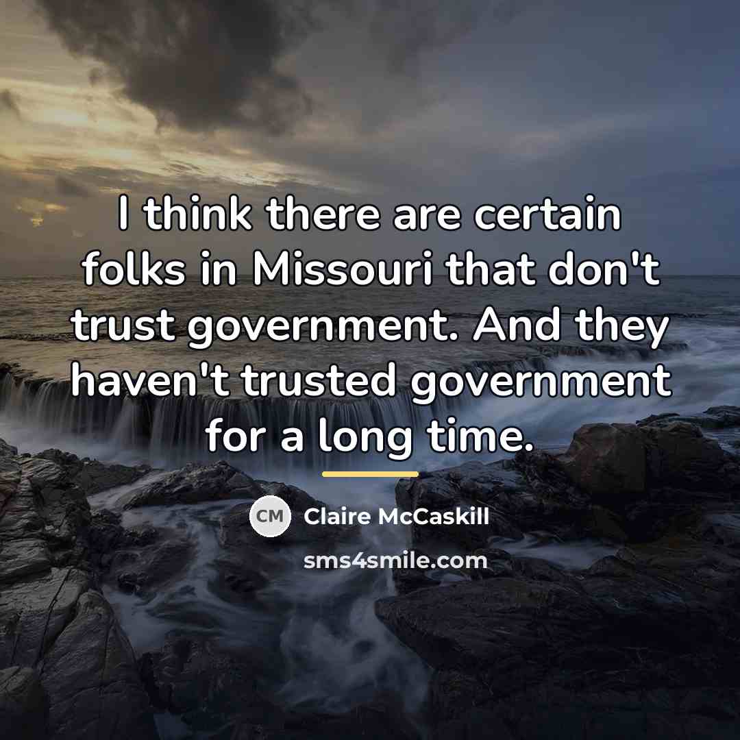 “I think there are certain folks in Missouri that don't…” quote by Claire McCaskill