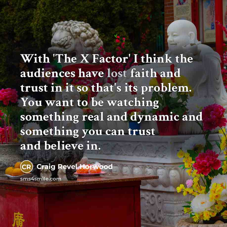 “With 'The X Factor' I think the audiences have lost…” quote by Craig Revel Horwood