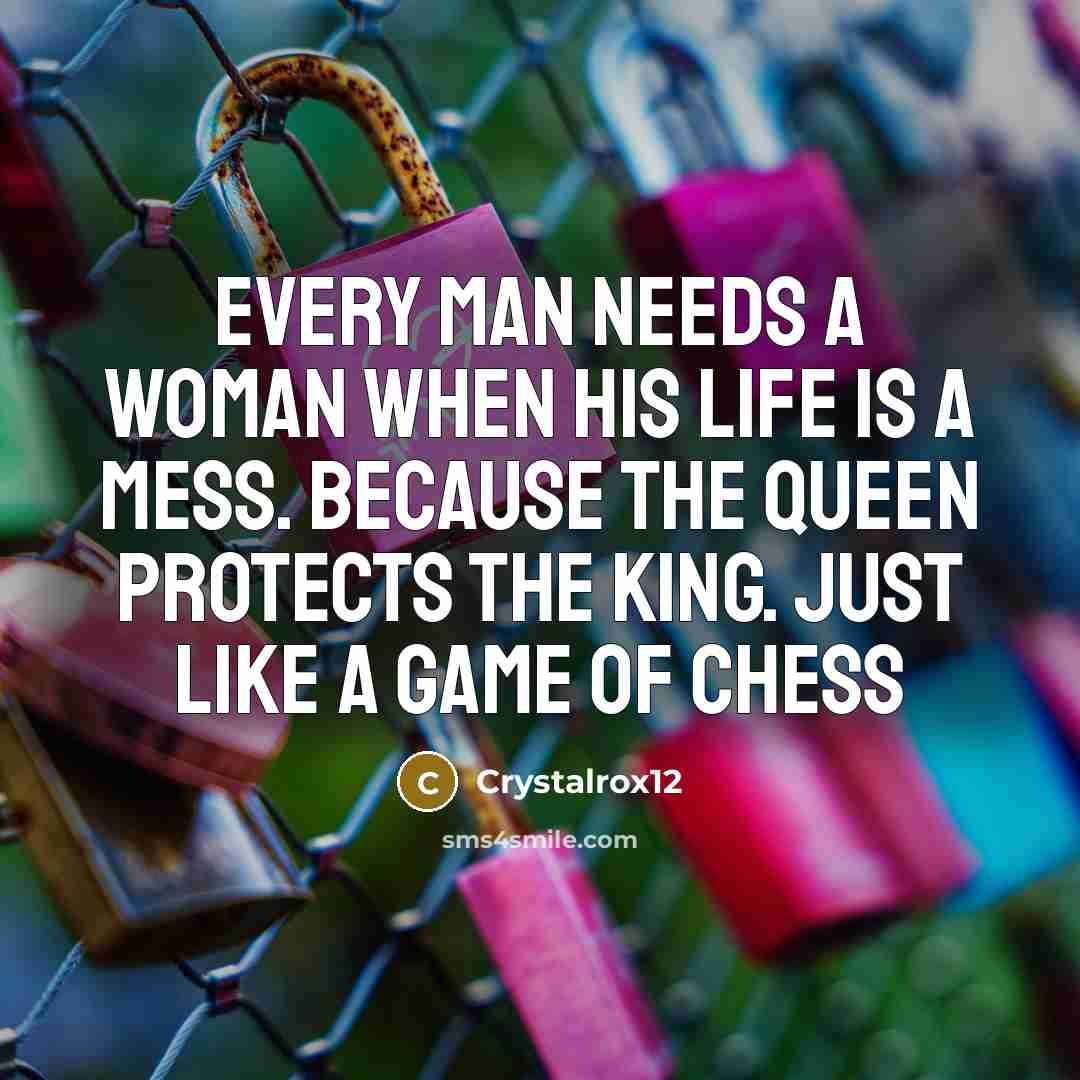 “Every man needs a woman when his life is a…” quote by Crystalrox12