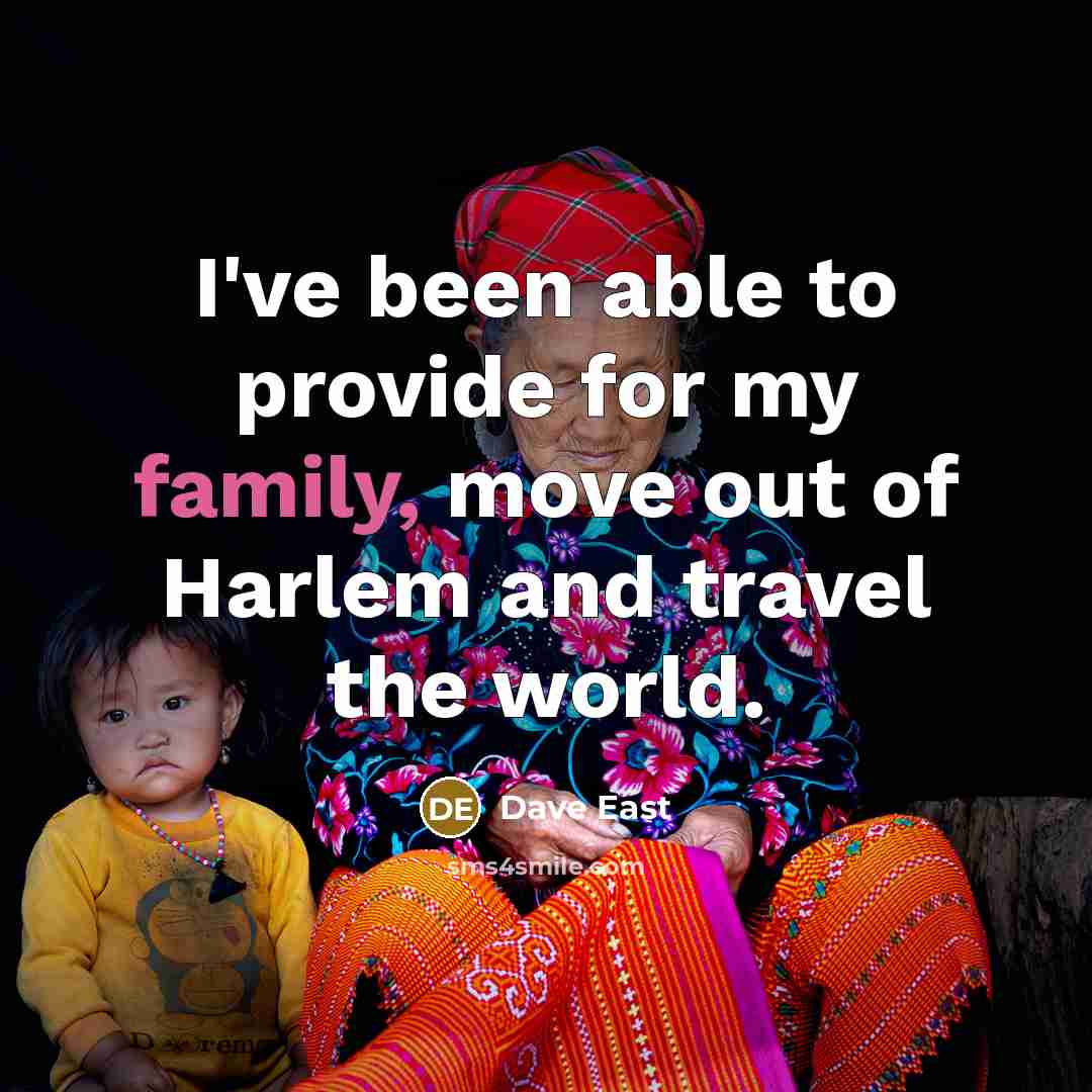 “I've been able to provide for my family, move out…” quote by Dave East