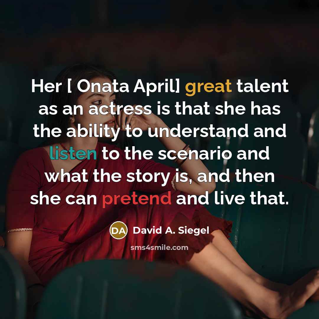 “Her [ Onata April] great talent as an actress is…” quote by David A. Siegel