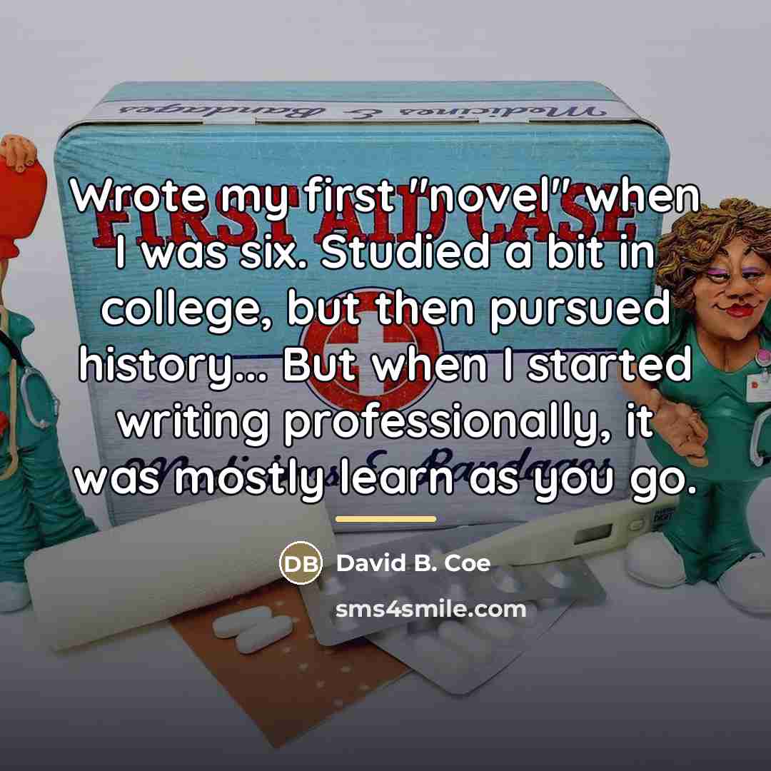 “Wrote my first "novel" when I was six. Studied a…” quote by David B. Coe