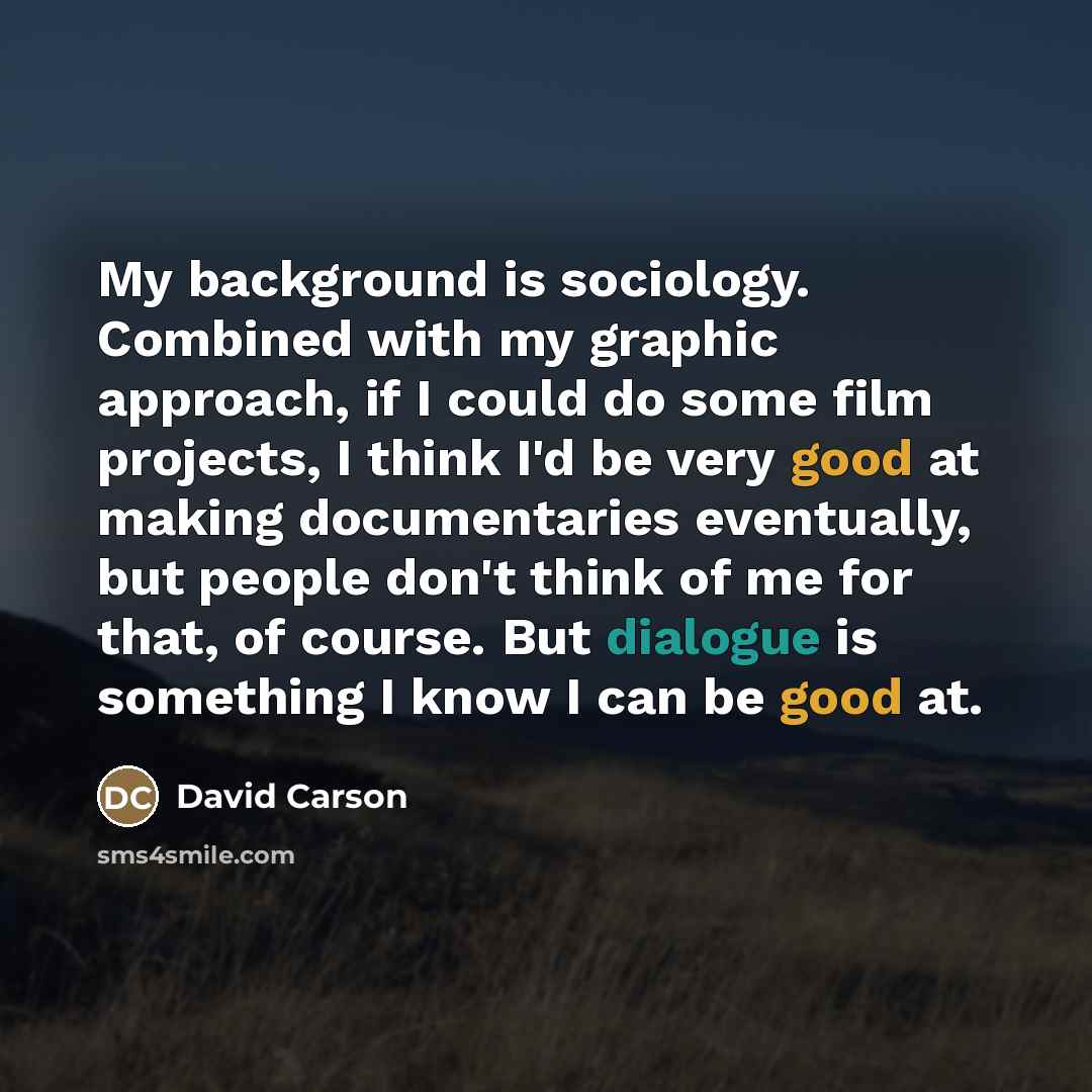 “My background is sociology. Combined with my graphic approach, if…” quote by David Carson