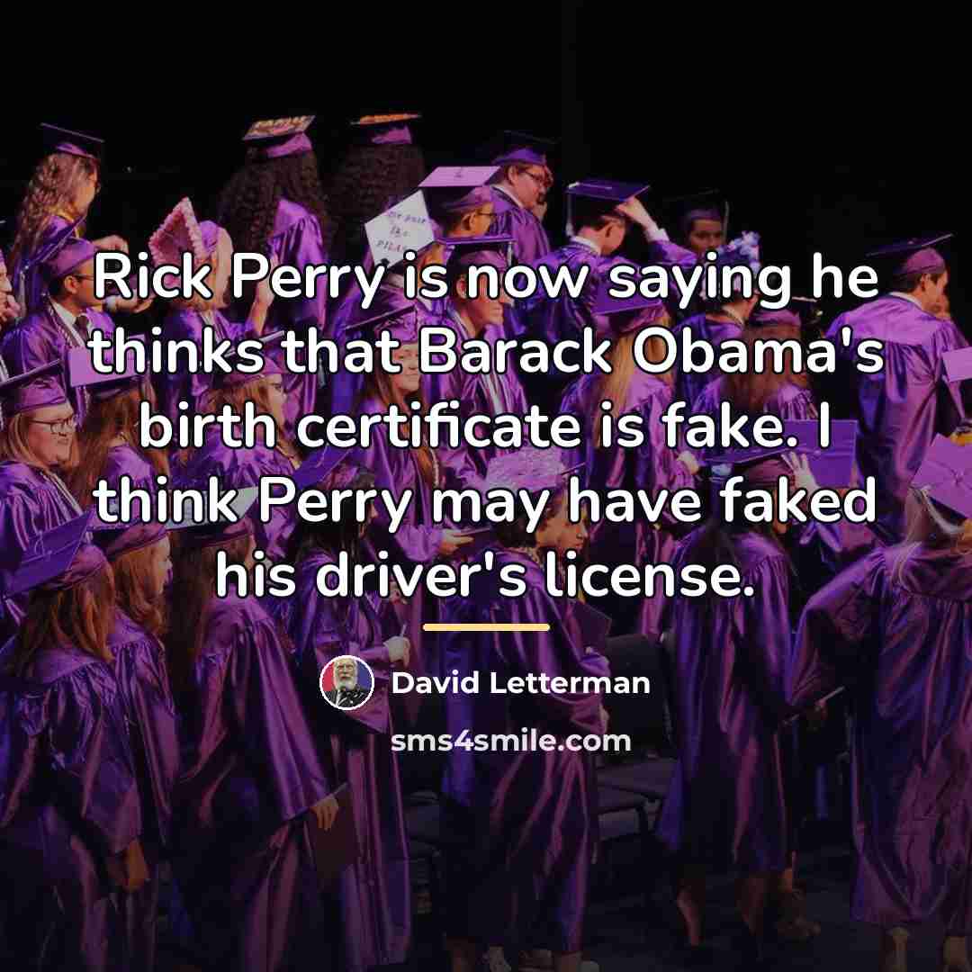 “Rick Perry is now saying he thinks that Barack Obama's…” quote by David Letterman