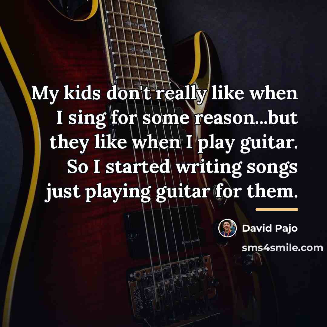 “My kids don't really like when I sing for some…” quote by David Pajo