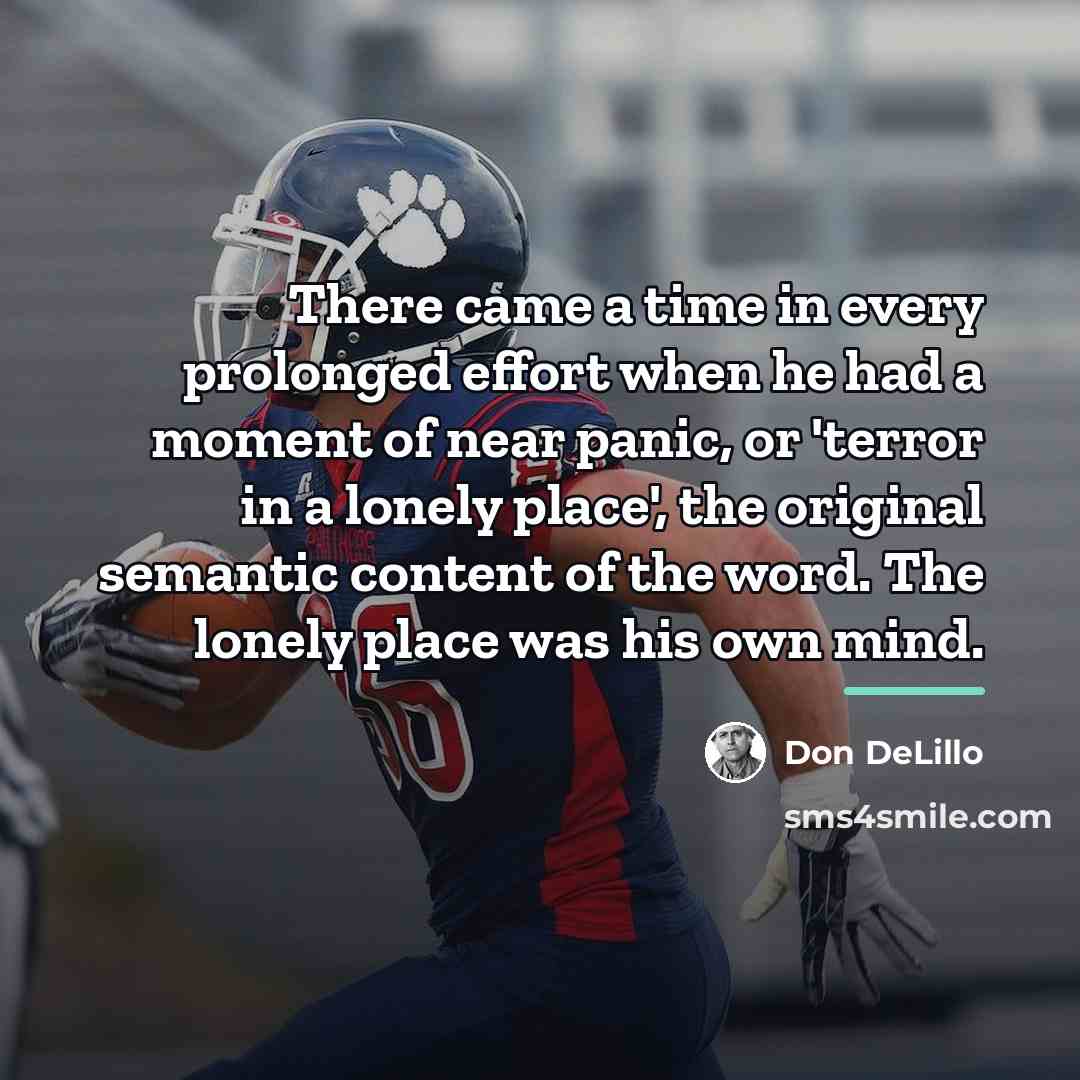 “There came a time in every prolonged effort when he…” quote by Don DeLillo