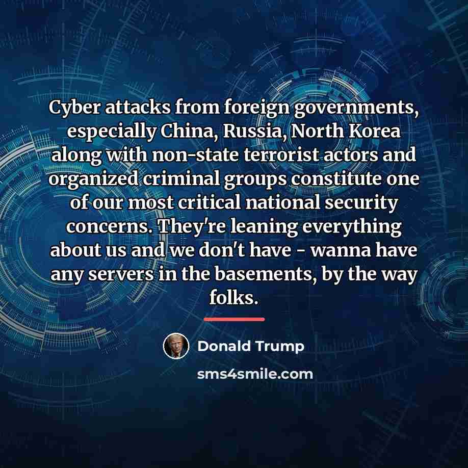 “Cyber attacks from foreign governments, especially China, Russia, North Korea…” quote by Donald Trump