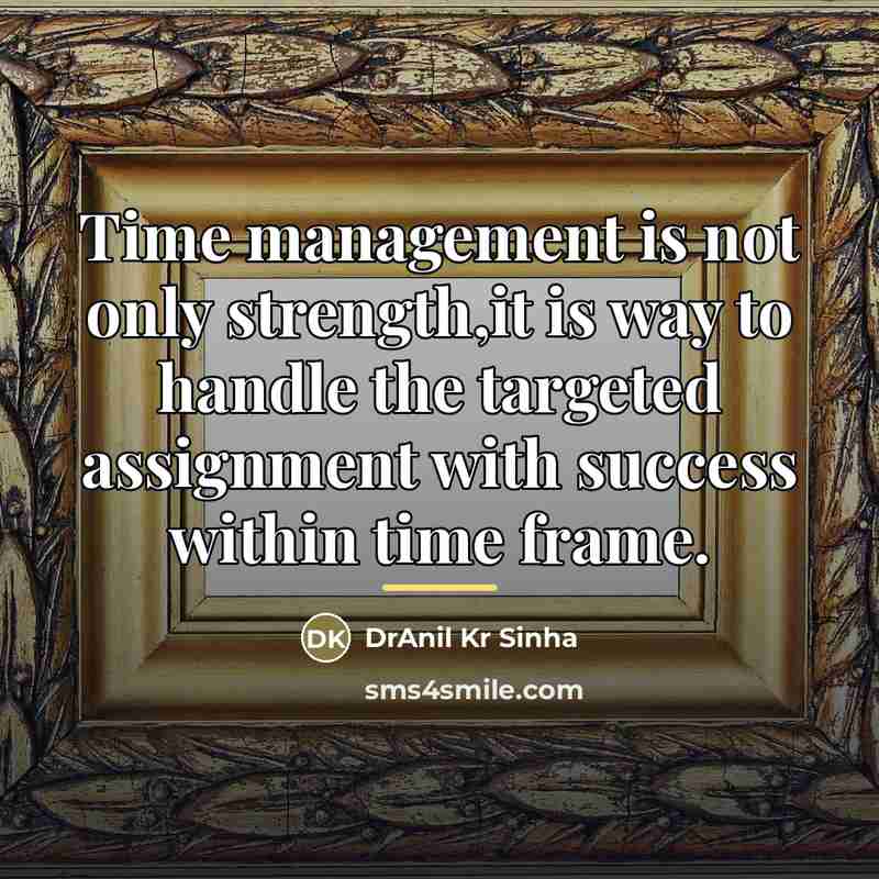 “Time management is not only strength,it is way to handle…” quote by DrAnil Kr Sinha