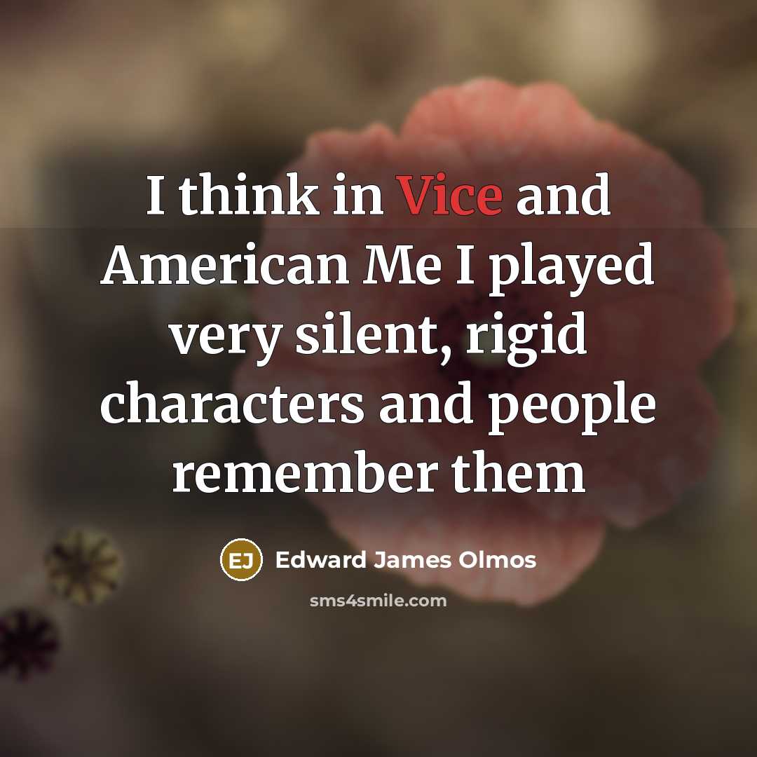 “I think in Vice and American Me I played very…” quote by Edward James Olmos