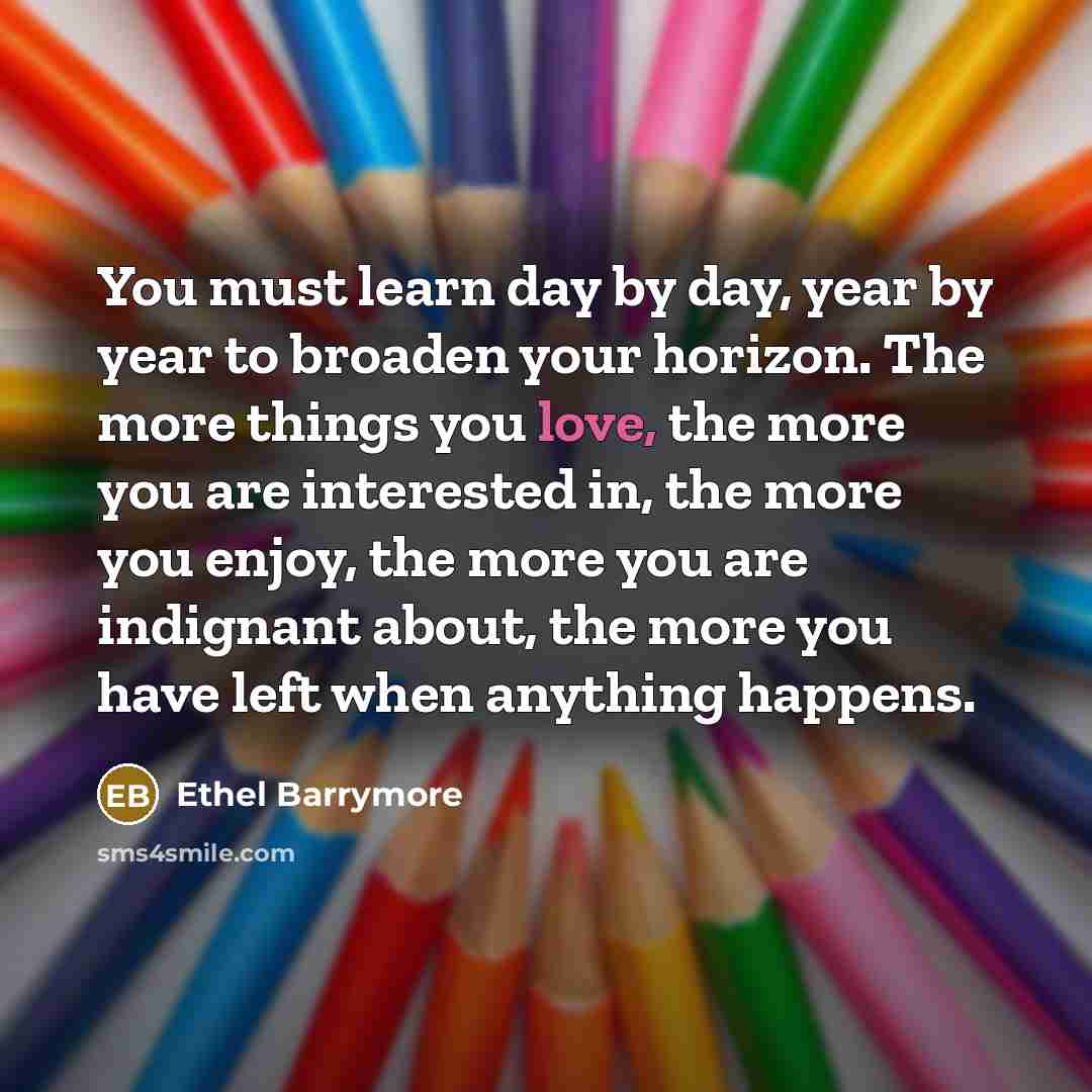 “You must learn day by day, year by year to…” quote by Ethel Barrymore
