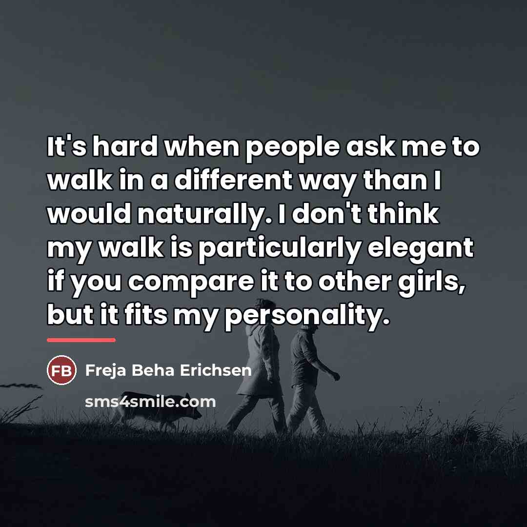 “It's hard when people ask me to walk in a…” quote by Freja Beha Erichsen