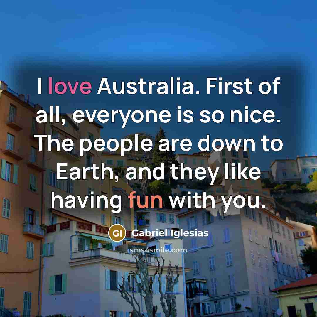 “I love Australia. First of all, everyone is so nice.…” quote by Gabriel Iglesias
