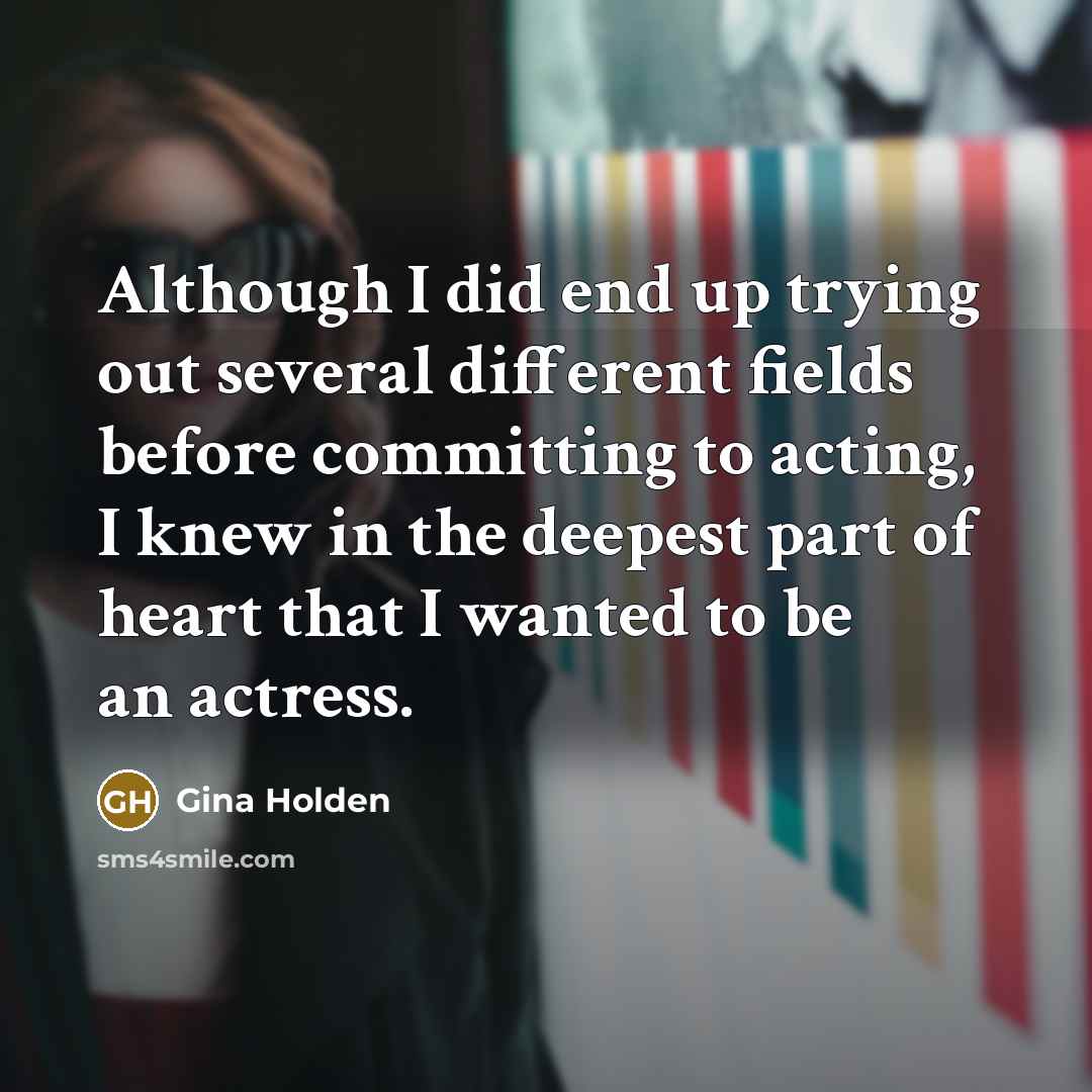 “Although I did end up trying out several different fields…” quote by Gina Holden