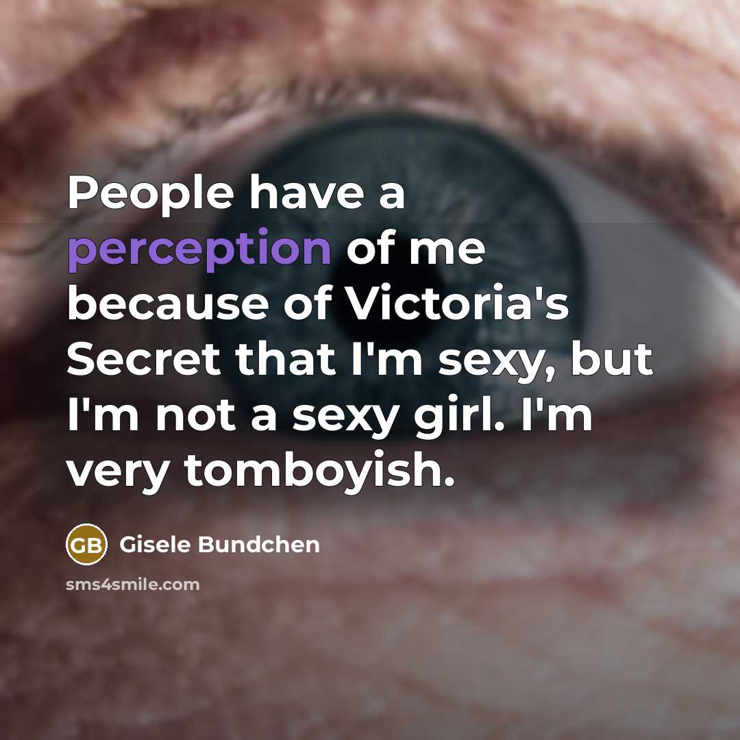 “People have a perception of me because of Victoria's Secret…” quote by Gisele Bundchen