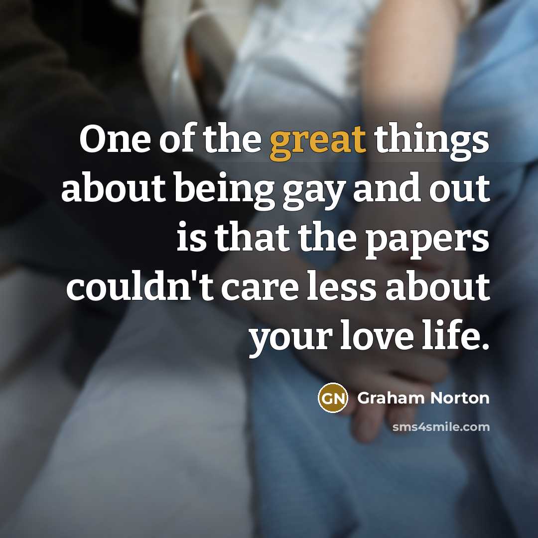 “One of the great things about being gay and out…” quote by Graham Norton